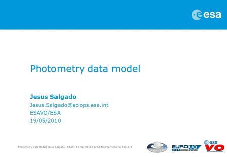 Photometry Data Model| Jesus Salgado | ESAC | 19 May 2010 | IVOA Interop Victoria | Pag. 1/5 Photometry data model Jesus Salgado