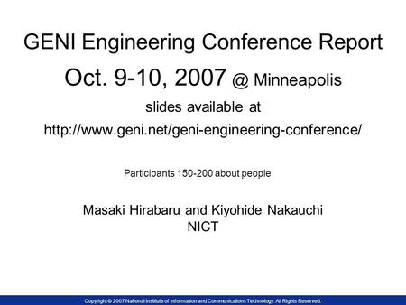 GENI Engineering Conference Report Oct. 9-10, 2007 Minneapolis slides available at  Masaki Hirabaru and.