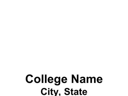 College Name City, State. Location Details Add a highlight about your college.