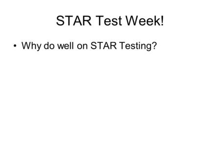 STAR Test Week! Why do well on STAR Testing?. Social Studies Standards 10.1 Students relate the moral and ethical principles in ancient Greek and Roman.
