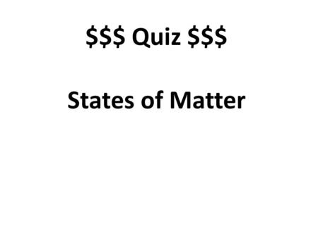$$$ Quiz $$$ States of Matter. Smallest group of particles that retains shape of crystal. Unit cell.