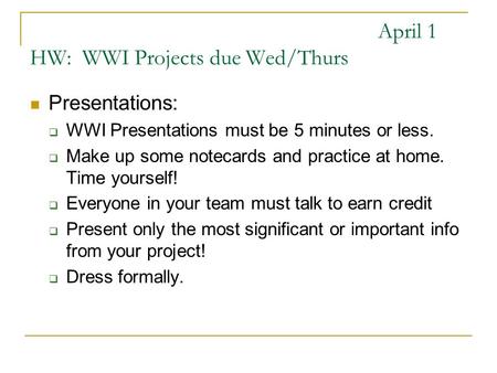 April 1 HW: WWI Projects due Wed/Thurs