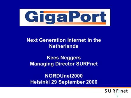 Next Generation Internet in the Netherlands Kees Neggers Managing Director SURFnet NORDUnet2000 Helsinki 29 September 2000.
