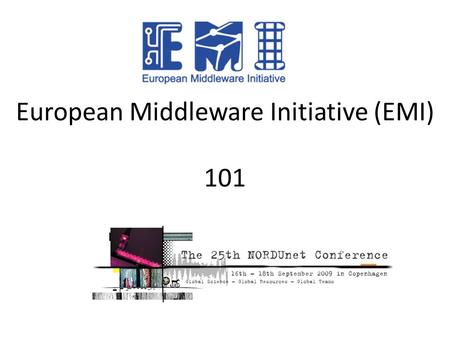 European Middleware Initiative (EMI) 101. State-Of-The-Art in Grids Today High Performance Computing (HPC) InfrastructuresHigh Throughput Computing (HTC)