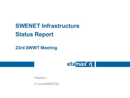 P.Beltrami 4 th June 2008 ESTEC SWENET Infrastructure Status Report 23rd SWWT Meeting.