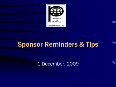 Sponsor Reminders & Tips 1 December, 2009. IMS Arrival Meet your IMS at the airport (if possible) Communicate & coordinate with Leavenworth/Lansing &