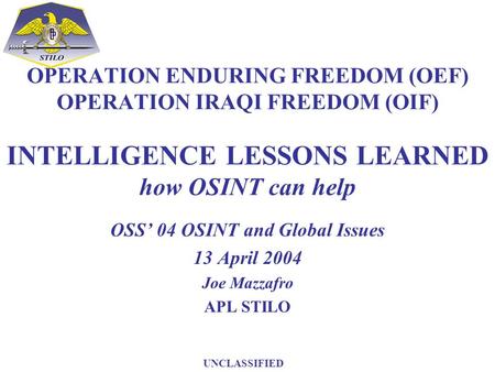 OSS’ 04 OSINT and Global Issues 13 April 2004 Joe Mazzafro APL STILO