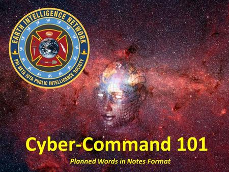 Cyber-Command 101 Planned Words in Notes Format. What is the IO Threat?