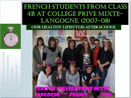 French students from class 4b at Collège Prive Mixte- langogne. (2007-08) Our healthy lifestyles after school.