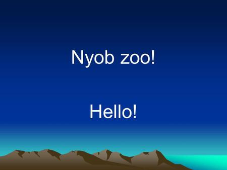 Nyob zoo! Hello!.