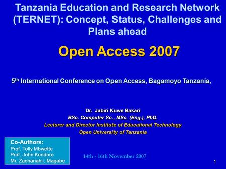 Tanzania Education and Research Network (TERNET): Concept, Status, Challenges and Plans ahead Open Access 2007 5th International Conference on Open Access,