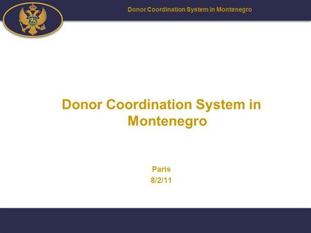 Donor Coordination System in Montenegro Paris 8/2/11.