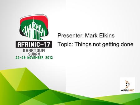 Presenter: Mark Elkins Topic: Things not getting done.