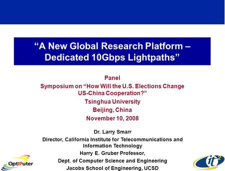 A New Global Research Platform – Dedicated 10Gbps Lightpaths Panel Symposium on How Will the U.S. Elections Change US-China Cooperation? Tsinghua University.