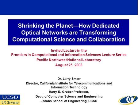 Shrinking the PlanetHow Dedicated Optical Networks are Transforming Computational Science and Collaboration Invited Lecture in the Frontiers in Computational.