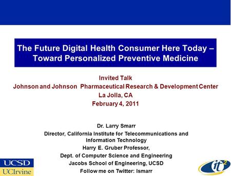 The Future Digital Health Consumer Here Today – Toward Personalized Preventive Medicine Invited Talk Johnson and Johnson Pharmaceutical Research & Development.