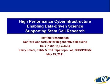 High Performance Cyberinfrastructure Enabling Data-Driven Science Supporting Stem Cell Research Invited Presentation Sanford Consortium for Regenerative.