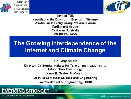 The Growing Interdependence of the Internet and Climate Change Dr. Larry Smarr Director, California Institute for Telecommunications and Information Technology.