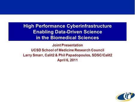 High Performance Cyberinfrastructure Enabling Data-Driven Science in the Biomedical Sciences Joint Presentation UCSD School of Medicine Research Council.