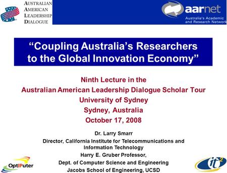 Coupling Australias Researchers to the Global Innovation Economy Ninth Lecture in the Australian American Leadership Dialogue Scholar Tour University of.