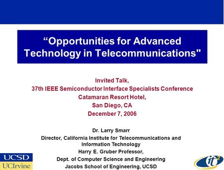 Opportunities for Advanced Technology in Telecommunications Invited Talk, 37th IEEE Semiconductor Interface Specialists Conference Catamaran Resort Hotel,