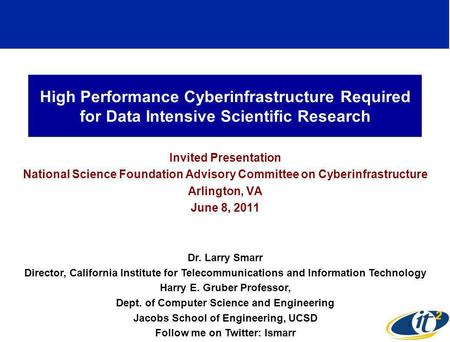 High Performance Cyberinfrastructure Required for Data Intensive Scientific Research Invited Presentation National Science Foundation Advisory Committee.