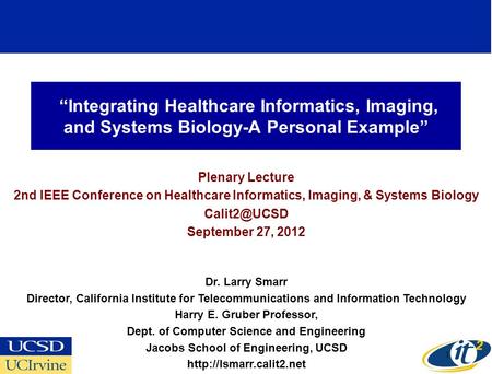 “Integrating Healthcare Informatics, Imaging, and Systems Biology-A Personal Example” Plenary Lecture 2nd IEEE Conference on Healthcare Informatics, Imaging,