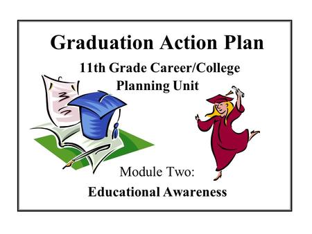 Graduation Action Plan 11th Grade Career/College Planning Unit