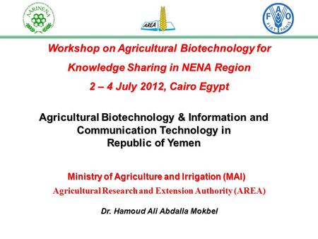 Workshop on Agricultural Biotechnology for Knowledge Sharing in NENA Region 2 – 4 July 2012, Cairo Egypt Agricultural Biotechnology & Information and Communication.