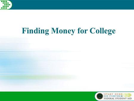 Finding Money for College. 2 We will talk about: Federal student aid State student aid Student aid from colleges Scholarships from other sources.