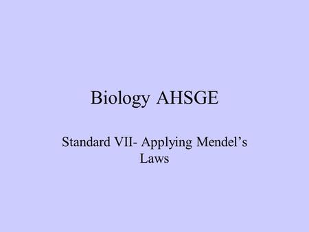 Standard VII- Applying Mendel’s Laws