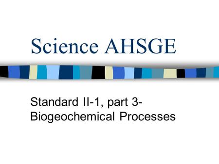 Standard II-1, part 3- Biogeochemical Processes
