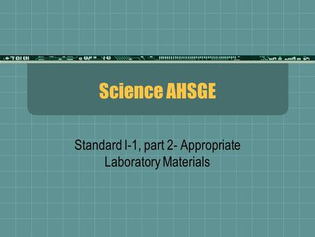 Standard I-1, part 2- Appropriate Laboratory Materials