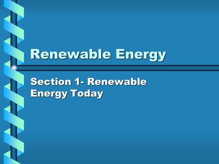 Section 1- Renewable Energy Today
