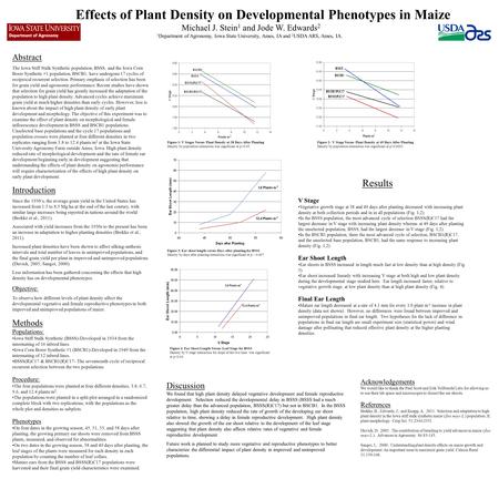 Effects of Plant Density on Developmental Phenotypes in Maize Michael J. Stein 1 and Jode W. Edwards 2 1 Department of Agronomy, Iowa State University,