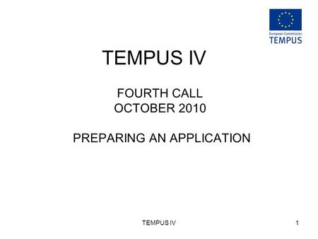 TEMPUS IV1 FOURTH CALL OCTOBER 2010 PREPARING AN APPLICATION.