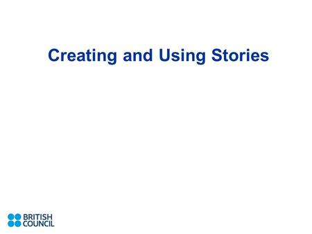 Creating and Using Stories. Plan for Today Introducing myself Man in a hole Why use stories Island Story Using an existing story – Roald Dahls red riding.