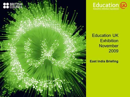 Education UK Exhibition November 2009 East India Briefing.