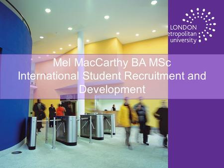 Mel MacCarthy BA MSc International Student Recruitment and Development