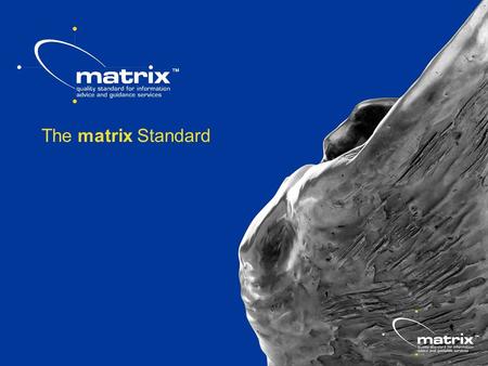 The matrix Standard. Welcome Mark Wem emqc International Strategic Associate & matrix Assessor Dubai 15 th October 2012.