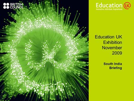 Education UK Exhibition November 2009 South India Briefing.