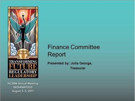 Finance Committee Report Presented by: Julia George, Treasurer.