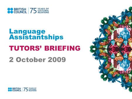 Language Assistantships TUTORS BRIEFING 2 October 2009.