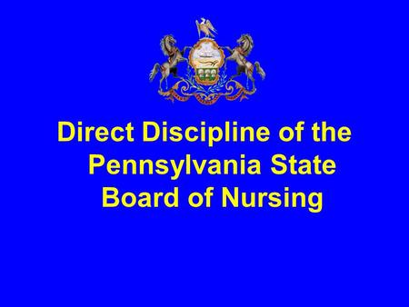 Direct Discipline of the Pennsylvania State Board of Nursing.