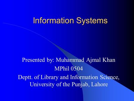 Presented by: Muhammad Ajmal Khan