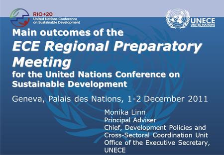 Main outcomes of the ECE Regional Preparatory Meeting for the United Nations Conference on Sustainable Development Main outcomes of the ECE Regional Preparatory.