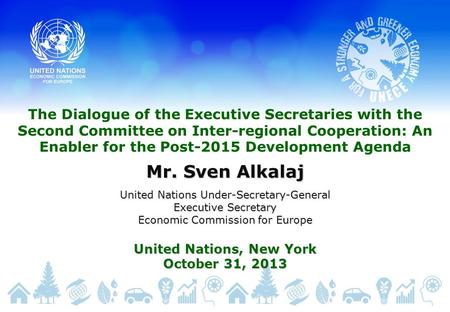 The Dialogue of the Executive Secretaries with the Second Committee on Inter-regional Cooperation: An Enabler for the Post-2015 Development Agenda Mr.