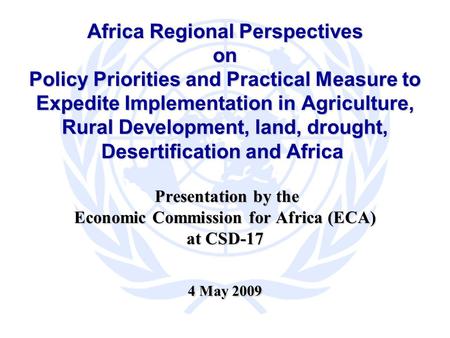 Africa Regional Perspectives on Policy Priorities and Practical Measure to Expedite Implementation in Agriculture, Rural Development, land, drought, Desertification.