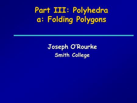 Part III: Polyhedra a: Folding Polygons