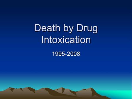 Death by Drug Intoxication